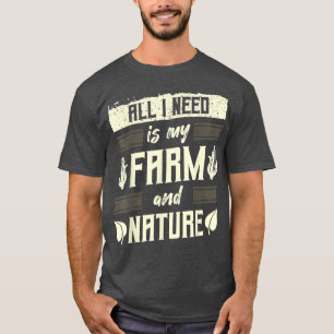 農家、農業、私が必要なのは私の農場とNat Tシャツ