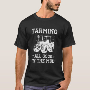 農業すべての良い泥の農業トラクター博士。 Tシャツ