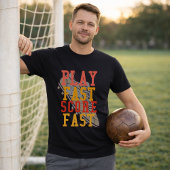 迅速にプレーし、迅速に得点せよ サッカーの名言 Tシャツ