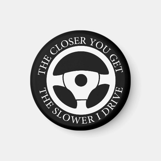 近づけば近づくほど私の運転は遅くなるクール マグネット (正面)