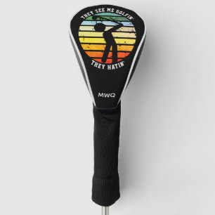 退屈なゴルフの日々にサヨナラ！THEY SEE ME GOLFIN' THEY HATIN' リタイ ゴルフヘッドカバー