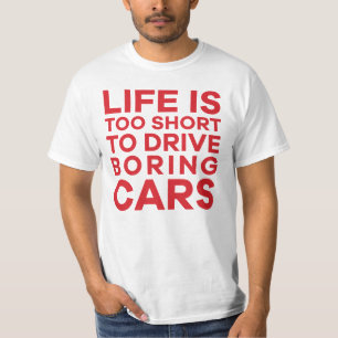 退屈な車を運転するには寿命が短すぎる – 6色 Tシャツ