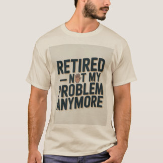 退職おもしろTシャツ — "退職したからもう知らない Tシャツ