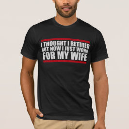 退職したと思ったら妻の世話係 Tシャツ