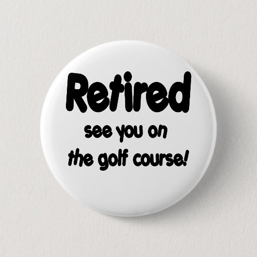 退職したゴルフコースの会って下さい 缶バッジ (正面)