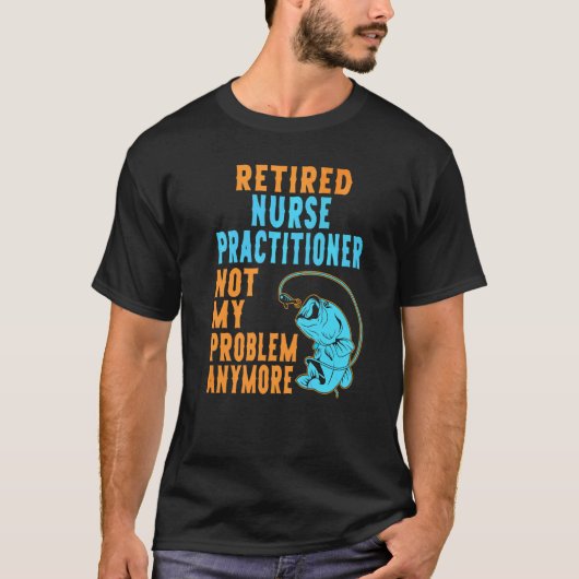 退職したナース開業医魚釣り退職 Tシャツ (正面)