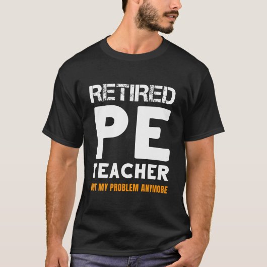 退職した体育教師 引退したからもう私の問題じゃない Tシャツ (正面)