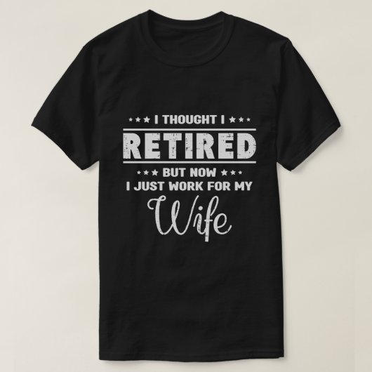 退職した夫は妻のために働くTシャツ Tシャツ (デザイン正面)