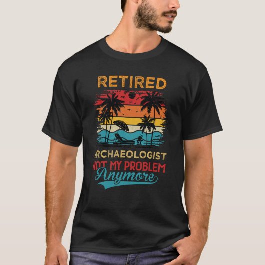 退職した考古学者は私の問題はもう引退 Tシャツ (正面)
