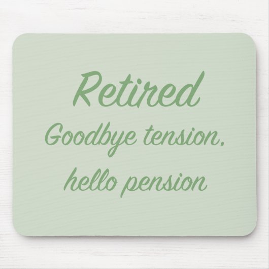 退職した: さようなら張力、こんにちは年金 マウスパッド (正面)
