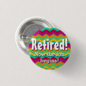 退職した、今おもしろいは、シェブロンの退職始まります 缶バッジ (正面&裏面)