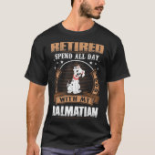 退職したDalmatian犬のTシャツとのまる一日を使って下さい Tシャツ (正面)