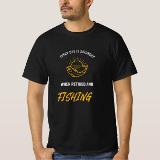 退職して釣りができれば毎日が土曜日 Tシャツ