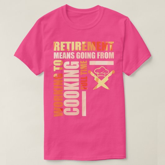 退職とは、労働から料理への移動を意味する Tシャツ (デザイン正面)