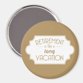 退職は長い休暇のようなものだ マグネット (正面/裏面)