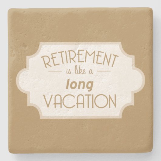 退職は長い休暇のようにあります ストーンコースター (正面)