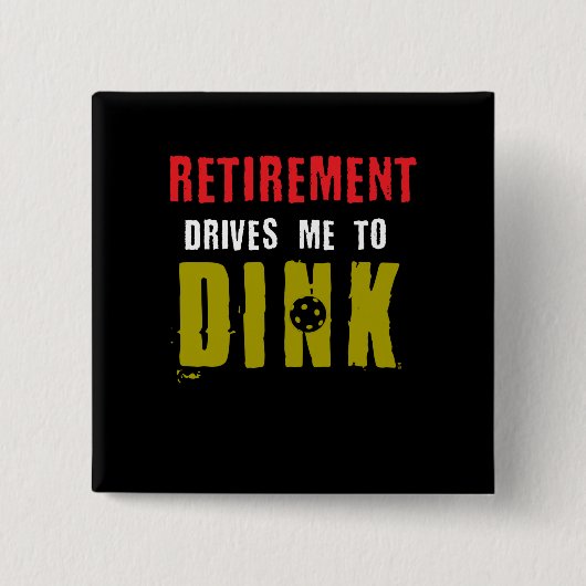 退職はDink Pickleballプレーヤーに私を運転します 缶バッジ (正面)