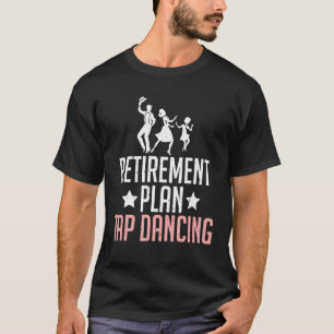 退職計画タップ踊り、タップダンスダンサー Tシャツ