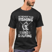 退職計画魚釣り及びゴルフ漁師ゴル Tシャツ (正面)