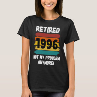 退職退職した1996私の問題ヴィンテージではない Tシャツ