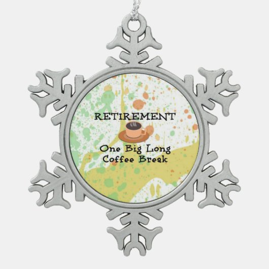 退職:大きな長いコーヒー休憩 スノーフレークピューターオーナメント (正面)