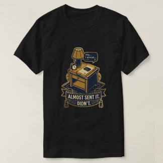「送信しようとしたけどやめた」リラックスできる引用デザイン Tシャツ