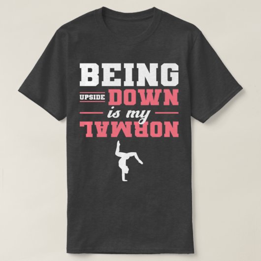 逆さまに見えるのは私の普通の体操選手だ Tシャツ (デザイン正面)