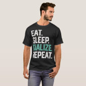 透析を食べ、眠り、繰り返す 看護師 糖尿病 腎臓透析 Tシャツ (正面フル)
