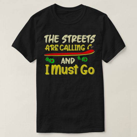 通りが呼んでるからスケートボードS行かなきゃ Tシャツ (デザイン正面)