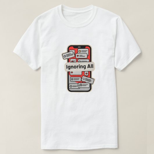 通知だらけのカートゥーン携帯 – “すべて無視” Tシャツ (デザイン正面)