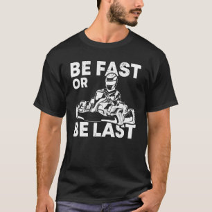 速いか最後のKart Racing Karting Go Kart Dri Tシャツ