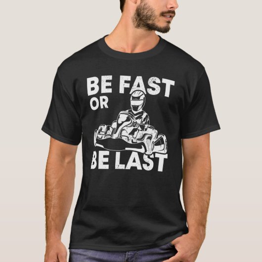 速いか最後のKart Racing Karting Go Kart Dri Tシャツ (正面)