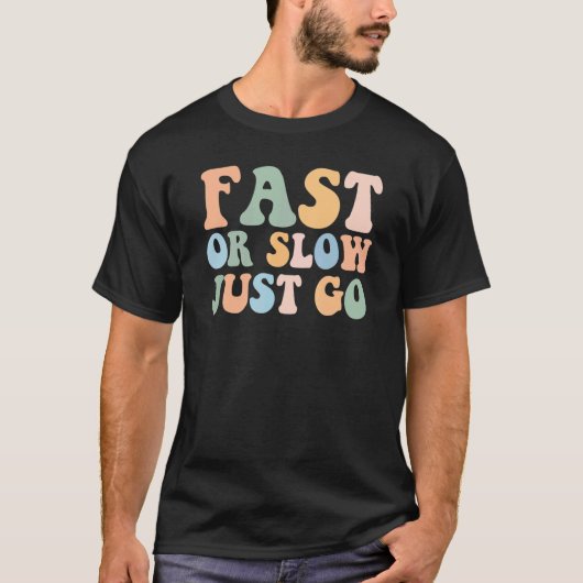 速いまたは遅いだけで行く Tシャツ (正面)