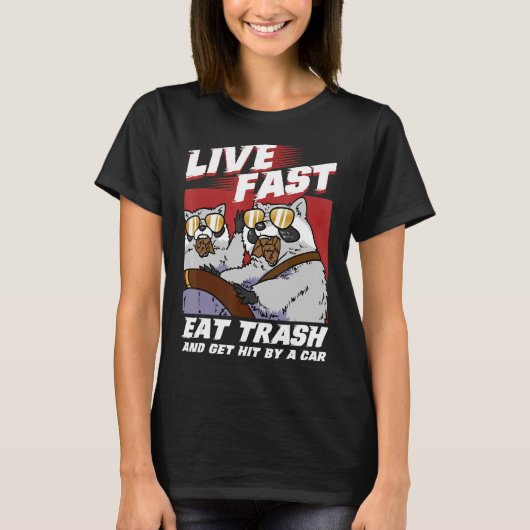 速いゴミ食べを生きて車のアライグマに打たれる Tシャツ (正面)