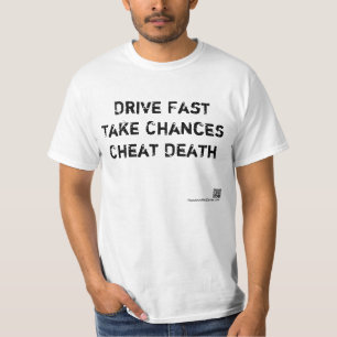 速く運転して下さい、賭けてみて下さい、死をごまかして下さい Tシャツ
