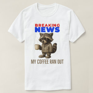 速報: コーヒーが切れました – 緊急コーヒー Tシャツ