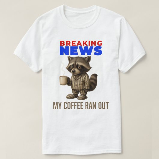 速報: コーヒーが切れました – 緊急コーヒー Tシャツ (デザイン正面)