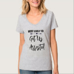 逮捕される可能性が最も高いバチェロレッテ Tシャツ<br><div class="desc">おカスタマイズ客様のバチェロレッテで花嫁チームのメンバーごとにTシャツ文字の色を変更してカスタマイズ大事な行事。</div>