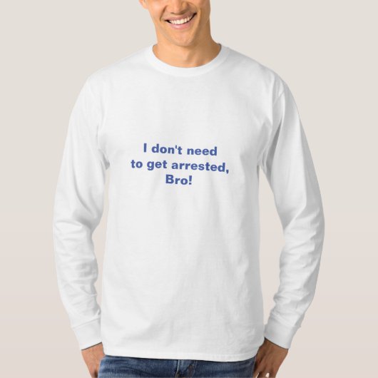 逮捕される必要はない仲間！ Tシャツ (正面)
