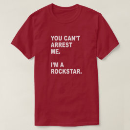 逮捕できないロックスターだ！ Tシャツ