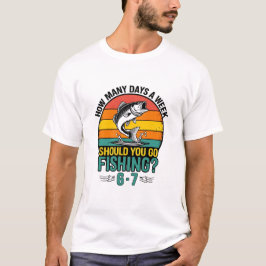 週に何日釣りに行くべき？6〜7日？ Tシャツ