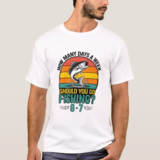 週に何日釣りに行くべき?6〜7日? Tシャツ (正面)