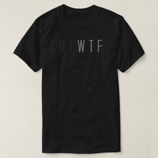 週のおもしろい日のSMTWTFS WTFノベルティ Tシャツ (デザイン正面)