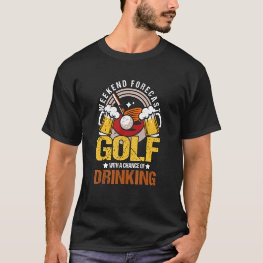 週末に飲む機会のあるゴルフの予報 Tシャツ (正面)