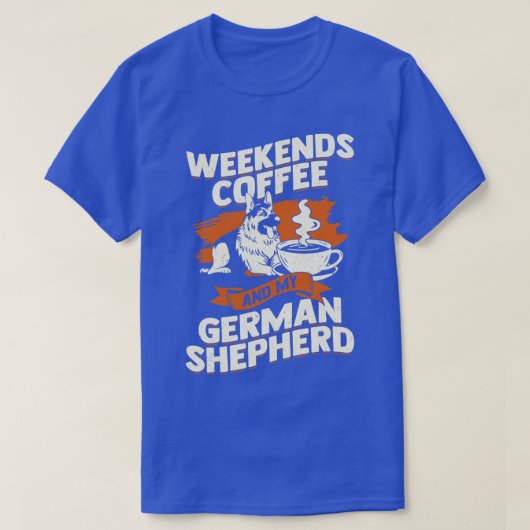 週末のコーヒーと私のドイツの羊飼い Tシャツ (デザイン正面)