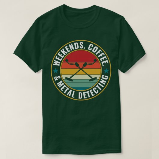 週末のコーヒーと金属検出金属検出器 Tシャツ (デザイン正面)