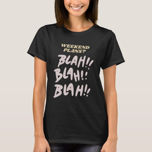 週末の予定は blah blah blah ゴシップユーモア tシャツ (正面)