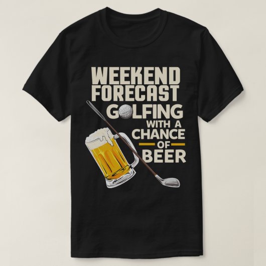 週末の予測ビールおもしろいの可能性でゴルフ Tシャツ (デザイン正面)