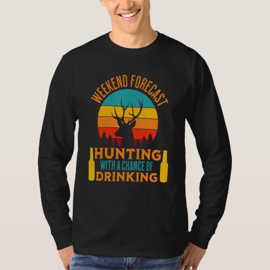 週末の予測狩りと飲酒の可能性 Tシャツ (正面)