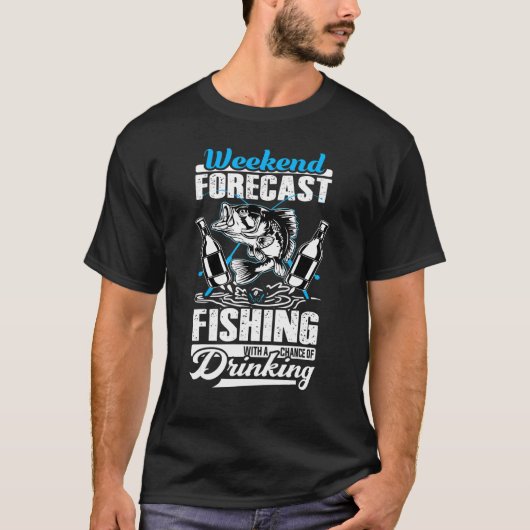 週末の予測魚釣りと飲酒の可能性 Tシャツ (正面)